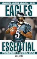 Eagles Essential: Everything You Need to Know to Be a Real Fan