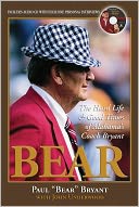 Bear: The Hard Life and Good Times of Alabama's Coach