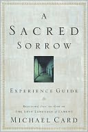 A Sacred Sorrow: Meeting God in the Lost Language of Lament Study Guide