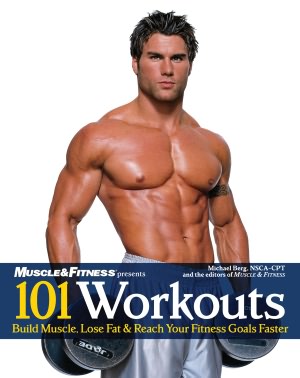 101 Workouts for Men: Build Muscle, Lose Fat and Reach Your Fitness Goals Faster