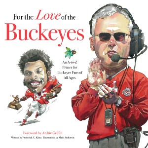 For the Love of the Buckeyes: An A to Z Primer for Buckeye Fans of All Ages