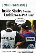 Caddie Confidential: Greatest Golf Stories from the PGA Tour