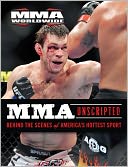 MMA Unscripted: Behind the Scenes of America's Hottest Sport