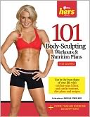 101 Body-Sculpting Workouts & Nutrition Plans