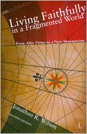 Living Faithfully in a Fragmented World: From 'After Virtue' to a New Monasticism
