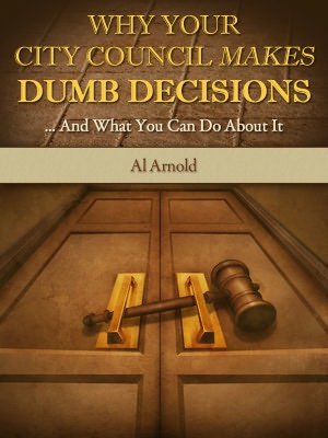 Why Your City Council Makes Dumb Decisions ... and What You Can Do About It