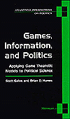 Games, Information, and Politics: Applying Game Theoretic Models to Political Science