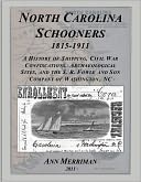 North Carolina Schooners 1815-1911: A History of Shipping, Civil War Confiscations, Archaeological Sites, and the S. R. Fowle and Son Company of Washington, NC