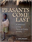 Peasants Come Last: A Memoir of the Peace Corps at Fifty