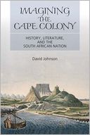 Imagining the Cape Colony: History, Literature, and the South African Nation