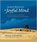 Always Maintain a Joyful Mind: And Other <i>Lojong</i> Teachings on Awakening Compassion and Fearlessness