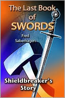 The Last Book Of Swords : Shieldbreaker's Story