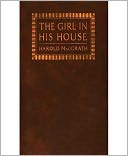The Girl In His House: A Romance/Literature Classic By Harold MacGrath!