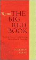 Rumi: The Big Red Book: The Great Masterpiece Celebrating Mystical Love and Friendship