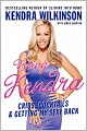 Being Kendra: Cribs, Cocktails, and Getting My Sexy Back