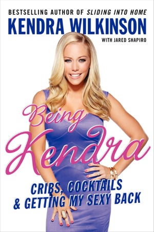 Being Kendra: Cribs, Cocktails, and Getting My Sexy Back