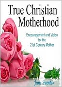 True Christian Motherhood