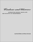 Windows and Mirrors: Interaction Design, Digital Art, and the Myth of Transparency
