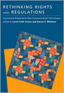 Rethinking Rights and Regulations: Institutional Responses to New Communications Technologies
