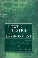 Power, Justice, and the Environment: A Critical Appraisal of the Environmental Justice Movement