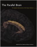 The Parallel Brain: The Cognitive Neuroscience of the Corpus Callosum