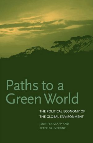 Paths to a Green World: The Political Economy of the Global Environment