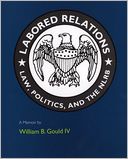 download Labored Relations : Law, Politics, and the NLRB--A Memoir book