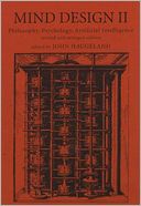 Mind Design II: Philosophy, Psychology, and Artificial Intelligence
