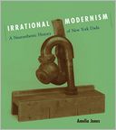 download Irrational Modernism : A Neurasthenic History of New York Dada book