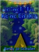 A Secret Till We're Grown
