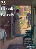 25 Classic Novels Volume 2 (House of Seven Gables, Little Women, Les Miserables, Of Human Bondage, Rob Roy, Secret Garden/Agent, White Fang, Wives & Daughters, Wuthering Heights, Vanity Fair, This Side of Paradise, Voyage Out, Tarzan, Sons & Lovers, +)