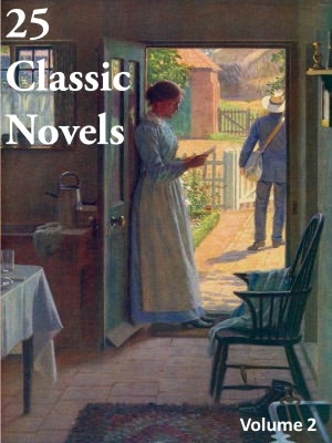 25 Classic Novels Volume 2 (House of Seven Gables, Little Women, Les Miserables, Of Human Bondage, Rob Roy, Secret Garden/Agent, White Fang, Wives & Daughters, Wuthering Heights, Vanity Fair, This Side of Paradise, Voyage Out, Tarzan, Sons & Lovers, +)