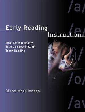 Early Reading Instruction: What Science Really Tells Us about How to Teach Reading