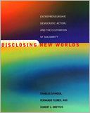 Disclosing New Worlds: Entrepreneurship, Democratic Action, and the Cultivation of Solidarity