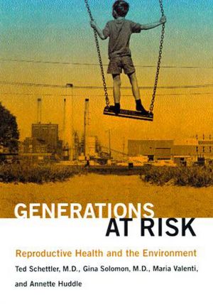 Generations at Risk: Reproductive Health and the Environment