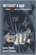 Without a Map: Political Tactics and Economic Reform in Russia