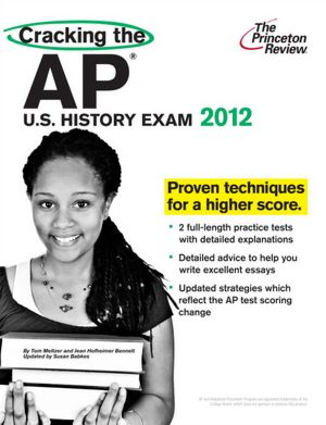 Cracking the AP U.S. History Exam, 2012 Edition