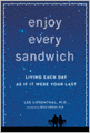 Enjoy Every Sandwich: Living Each Day as If It Were Your Last