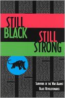Still Black, Still Strong: Survivors of the U. S. War Against Black Revolutionaries