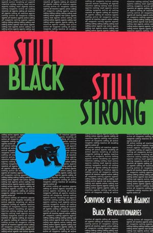 Still Black, Still Strong: Survivors of the U. S. War Against Black Revolutionaries