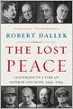 The Lost Peace: Leadership in a Time of Horror and Hope, 1945-1953