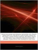 Articles On Detective Anime And Manga, including: A.d. Police: Dead End City, The Big O, Case Closed, Ghost In The Shell: Stand Alone Complex, Patlabor, Ghost In The Shell: S.a.c. 2nd Gig, Batman: Child Of Dreams, Steam Detectives