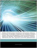 Articles On Mobile Phone Game Companies, including: Digital Chocolate, Ea Mobile, Gameloft, Glu Mobile, Redboss Games, Kuju Entertainment, Punch Entertainment, Hands-on Mobile, Mpowerplayer, Reaxion, Gamevil, Artificial Life, Inc., Q-stuff
