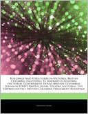 Articles On Buildings And Structures In Victoria, British Columbia, including: St. Andrew's Cathedral (victoria), Government House (british Columbia), Johnson Street Bridge, Royal Theatre (victoria), The Empress (hotel)