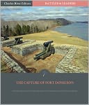 Battles & Leaders of the Civil War: The Capture of Fort Donelson (Illustrated)