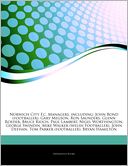 Articles On Norwich City F.c. Managers, including: John Bond (footballer), Gary Megson, Ron Saunders, Glenn Roeder, Bruce Rioch, Paul Lambert, Nigel Worthington, George Swindin, Mike Walker (welsh Footballer), John Deehan