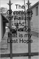 The Chronicles of Failure and Violence that Is My Lost Hope