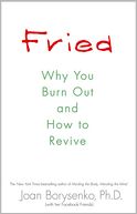 Fried: Why You Burn Out and How to Revive