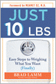 Just 10 Lbs.: Easy Steps to Weighing What You Want (Finally)
