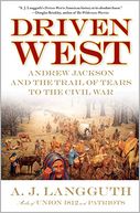 Driven West: Andrew Jackson and the Trail of Tears to the Civil War